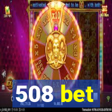 508 bet